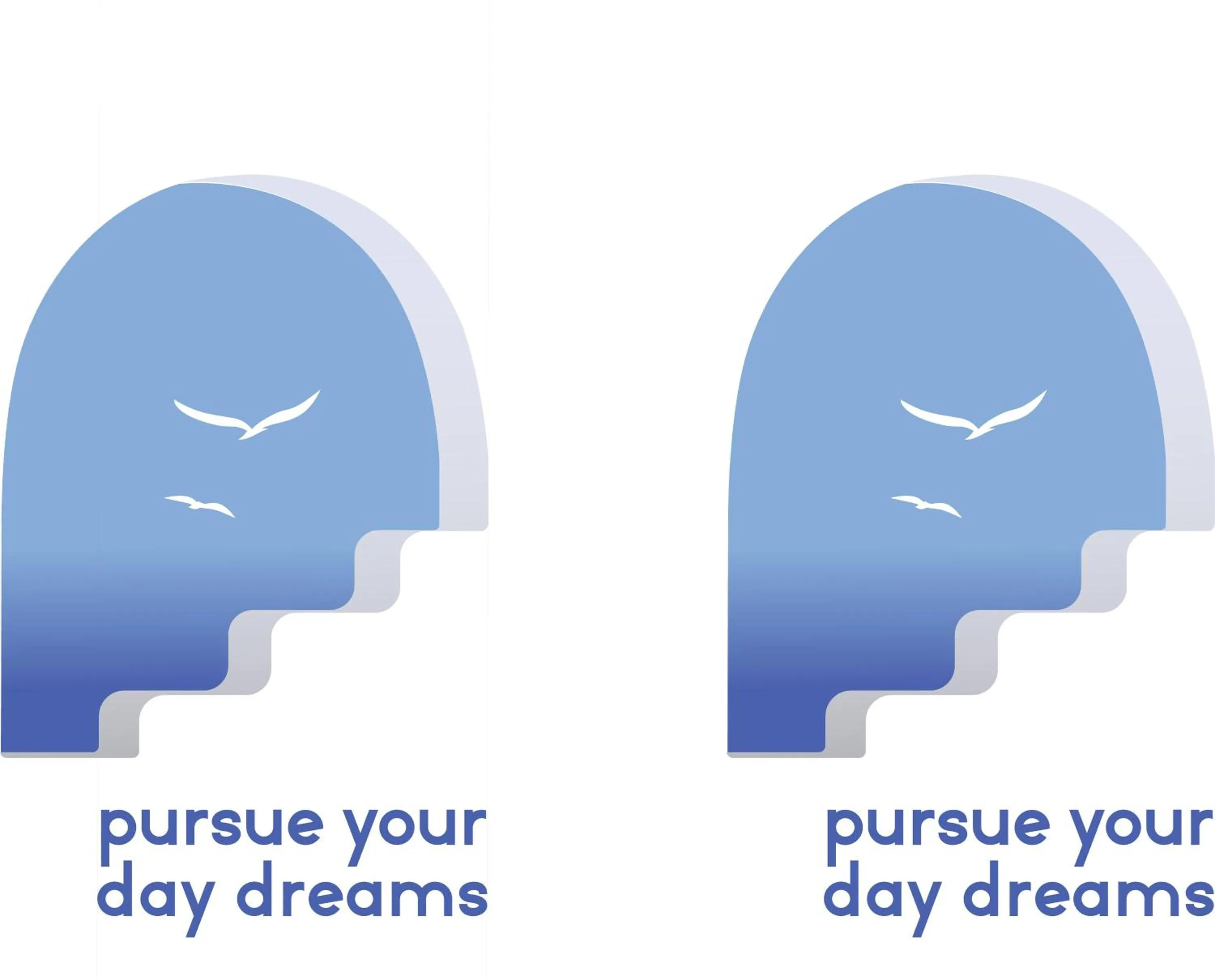 Pursue Your Day Dreams